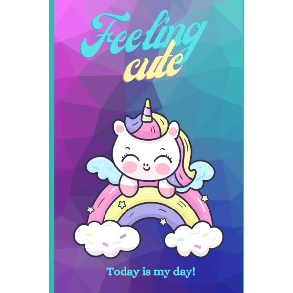 Feeling Cute Unicorn Notebook