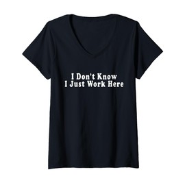 Womens I Don't Know I Just Work Here, Funny, Jokes, Sarcastic V-Neck T-Shirt