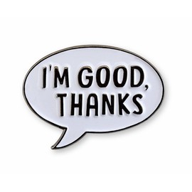 Pinsanity "I'm Good, Thanks" Enamel Lapel Pin