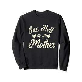 First Time Mama Mother's Day Mom Life One Hell Of a Mother Sweatshirt