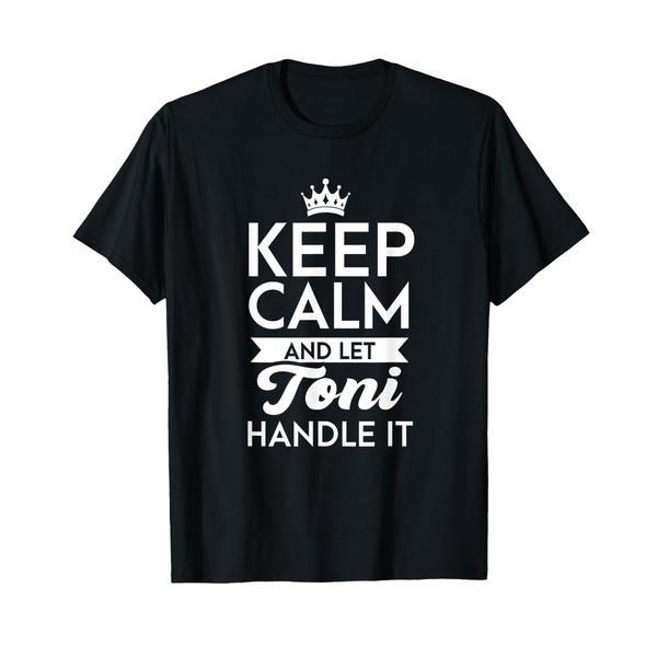Keep Calm And Let Toni Handle It Name Toni T-Shirt