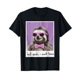 Hell Yeah I Suck Toes Funny Feet Lover Public Prank Sloth T-Shirt