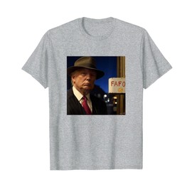 Fafo Trump, Trump Fafo T-Shirt
