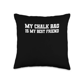 My Chalk Bag Is My Best Friend Climber Sport Climbing Throw Pillow