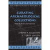 Curating Archaeological Collections: From the Field to the Repository (Archaeologist's Toolkit)