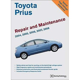Toyota Prius Repair and Maintenance Manual: 2004-2008