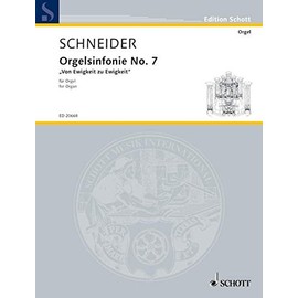 Symphonie pour orgue n° 7: "Von Ewigkeit zu Ewigkeit". organ.