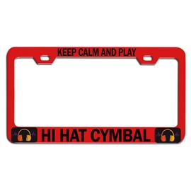 Custom Brother - Keep Calm and Play HI HAT CYMBAL Red Steel Auto SUV License Plate Frame License Tag Holder, T57