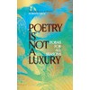 Poetry Is Not a Luxury