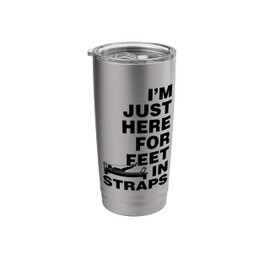 I'm Just Here for Feet in Straps Pilates Yoga Fitness Lovers Stainless Steel Insulated Tumbler