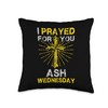 Ash Wednesday I Prayed For You Religious Quote Throw Pillow