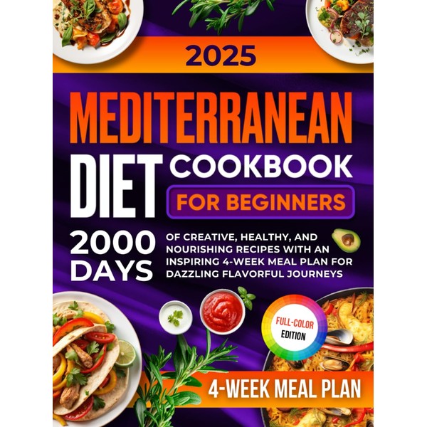 Mediterranean Diet Cookbook for Beginners: 2000 Days of Creative, Healthy,