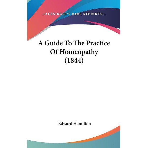 A Guide To The Practice Of Homeopathy (1844)