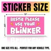 VOTANTA (7.5"x3.75") Bestie Please Use Your Blinker Bumper Sticker, Funny