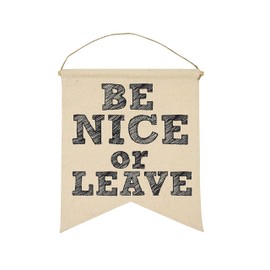 Twisted Wares Canvas Wall Hanging, Funny Home Gift -BE Nice OR Leave- for Home, Lake House, Office or Dorm 11" WX13 H