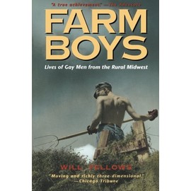 Farm Boys: Lives of Gay Men from the Rural Midwest
