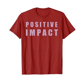 Positive Impact T Shirt for Jokers T-Shirt
