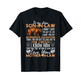 To My Dear Son In Law I Didn't Give You The Gift Of Life T-Shirt