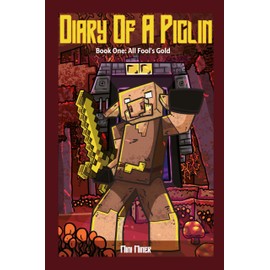 Diary of A Piglin Book 1: All Fool's Gold