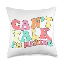 Can't Talk I'm Mewing Funny Mewing Men Women Tee. Can't Talk Funny Mewing Men Women Humor Quotes Throw Pillow, 18x18, Multicolor