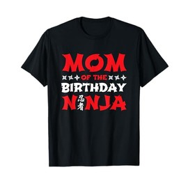 Birthday Ninja - Kids Party - Mom of the Birthday Ninja T-Shirt