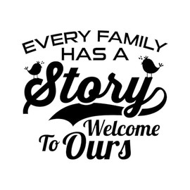 Nursery Every Family Has A Story Welcome to Ours Family Tales Welcome Home Cozy Place Wall Art Sticker Designs Vinyl Stickers for Home House Walls Rooms Windows Bedroom Decoration Size (14x14 inch)