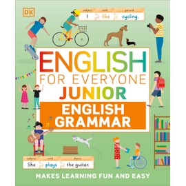 English for Everyone Junior English Grammar: A Simple, Visual Guide to English (DK English for Everyone Junior)