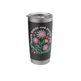 Bloom Where God Plants You Faith Bloom Where You Are Planted Stainless Steel Insulated Tumbler