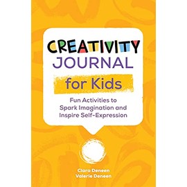 Creativity Journal for Kids: Fun Activities to Spark Imagination and Inspire Self-Expression