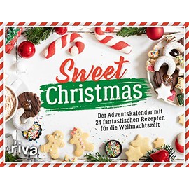 Sweet Christmas: Der Adventskalender mit 24 fantastischen Rezepten für die Weihnachtszeit. Mit Seiten zum Auftrennen