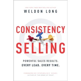 Consistency Selling: Powerful Sales Results. Every Lead. Every Time.