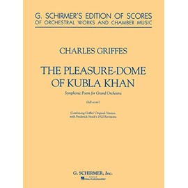 The Pleasure Dome of Kubla Khan: Full Score (G. Schirmer's Edition of Scores of Orchestral Works and Chamber Music)