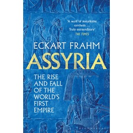 Assyria: The Rise and Fall of the World's First Empire (Bloomsbury Publishing)