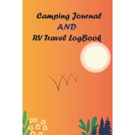 Camping Journal and RV Travel LogBook: Camping journal, Travel log book, Travel keepsake book , Gifts for couple.
