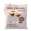 LEVLO Why Choose Between Espresso And Martini Tote Bag -