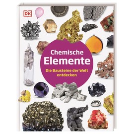 Chemische Elemente: Die Bausteine der Welt entdecken. Eine spannende Reise in die Welt der Chemie - von Wasserstoff bis Uran. Für Kinder ab 8 Jahren (Steckbriefe)