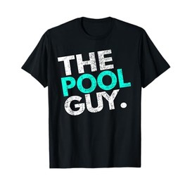 Funny Pool Guy T Shirt - For Swimming Pool Expert T-Shirt