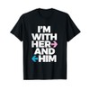 I’m With Her And Him Throuple Polyamory Polyamorous T-Shirt