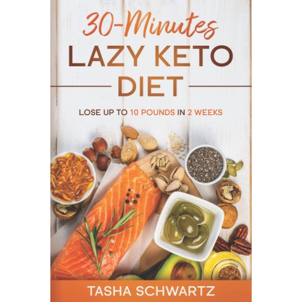 30-Minutes Lazy Keto Diet: Lose up to 10 pounds in