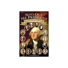 Sing Out, Mr. President - A Collection of Contemporary Vocal Works Celebrating America's Leaders