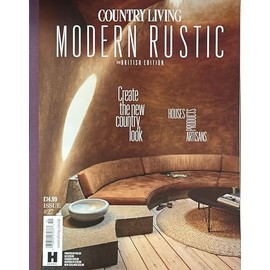 Country Living Modern Rustic Magazine Issue 27 Create The New Country Look