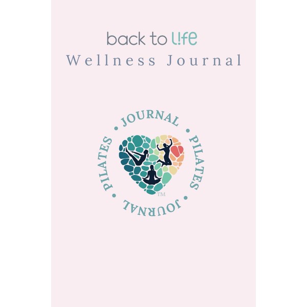 Back to Life Pilates Wellness Journal: A college ruled note