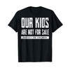 Our Kids Are Not For Sale Protect The Children T-Shirt
