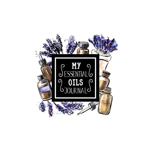 My Essential Oils Journal: Notebook to write and organize your