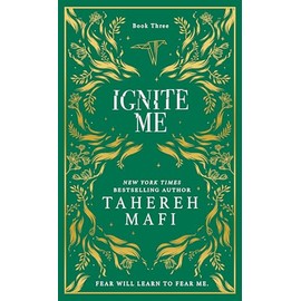 Ignite Me: A beautiful hardback exclusive collector’s edition of the third dystopian fantasy romance book in the TikTok sensation Shatter Me series