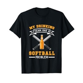 My Drinking Team Has Softball Problem Beer Softball Pitcher T-Shirt