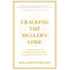CRACKING THE HEALER'S CODE: A Prescription for Healing Racism &