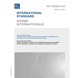 IEC 60068-2-20 Ed. 6.0 b:2021, Sixth Edition: Environmental testing - Part 2-20: Tests - Test Ta and Tb: Test methods for solderability and resistance to soldering heat of devices with leads