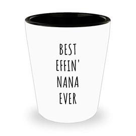 HollyWood & Twine Best Effin Nana Ever Funny Gifts for Nanas Ceramic Shot Glass