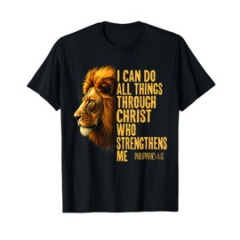 I Can Do All Things Through Christ Who Strengthens Me Bible T-Shirt